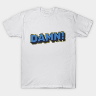 Damn! T-Shirt